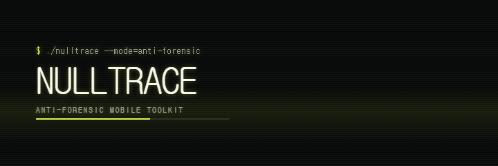 Anti-Forensic Mobile Toolkit NULLTRACE